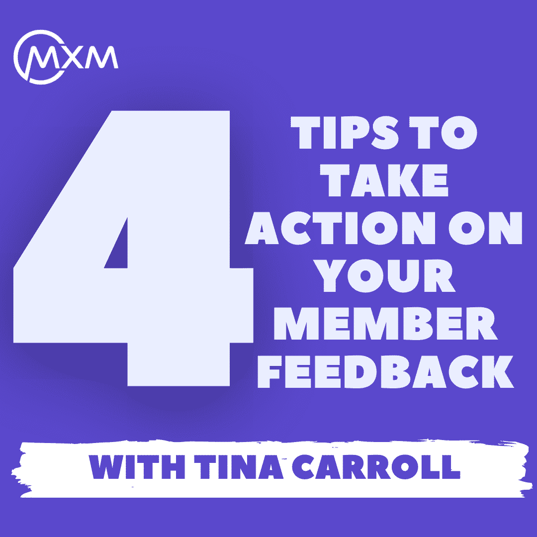 4 tips to take action on your member feedback with tina carroll
