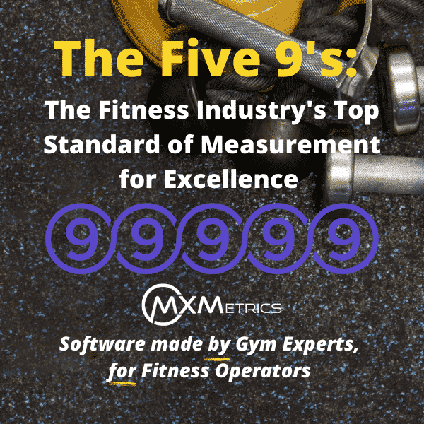 the five 9's fitness industry standard metric of excellence MXMetrics